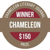 Badge reads Chameleon Literary Journal Winner, Chameleon, $150 Prize.